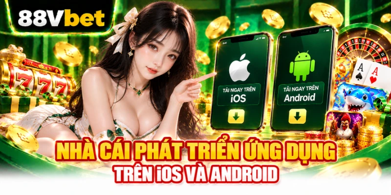 Nhà cái phát triển ứng dụng trên iOS và Android